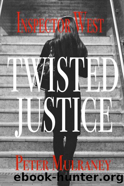 Twisted Justice: Inspector West by Peter Mulraney