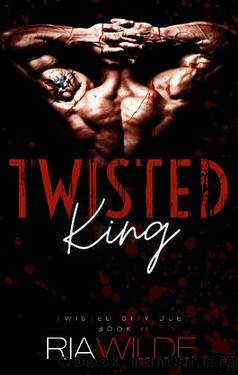 Twisted King: A Dark Mafia Romance: Twisted City Duet - Book 2 by Ria Wilde
