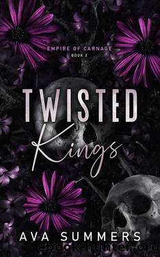 Twisted Kings: A why choose reverse harem mafia romance (Empire of Carnage Book 2) by Ava Summers