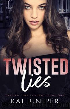 Twisted Lies: A Dark High School Romance (Twisted Pine Academy Book 1) by Kai Juniper