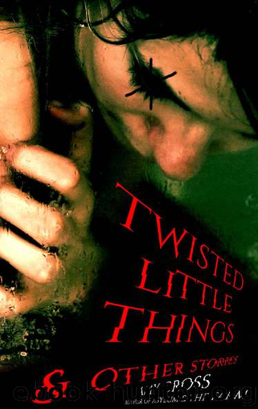 Twisted Little Things and Other Stories by Amy Cross