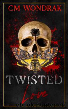 Twisted Love: A Dark Romance by CM Wondrak