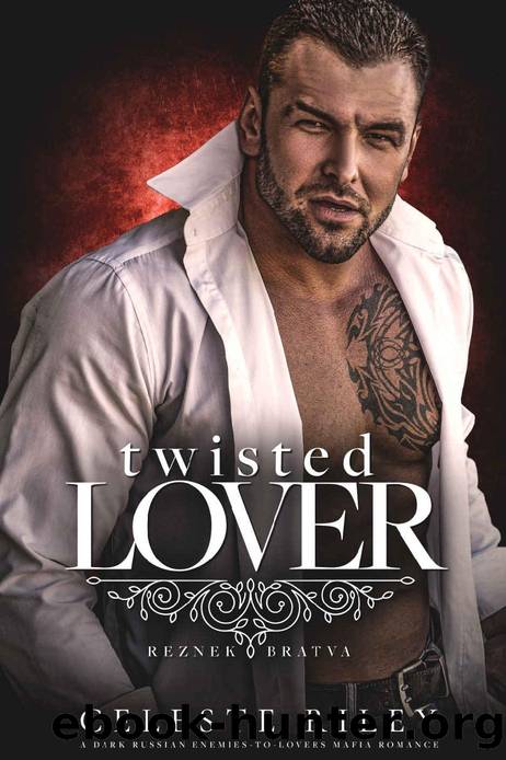 Twisted Lover: A dark Russian Enemies-to-Lovers Mafia Romance (Reznek Bratva Book 1) by Celeste Riley