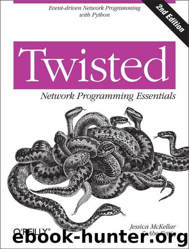 Twisted Network Programming Essentials by Jessica McKellar and Abe Fettig
