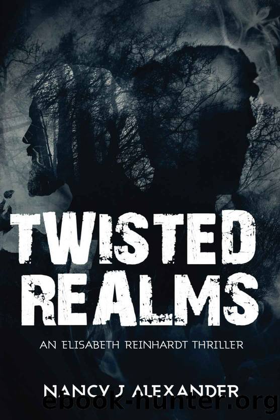 Twisted Realms: An Elisabeth Reinhardt Thriller by Nancy Alexander