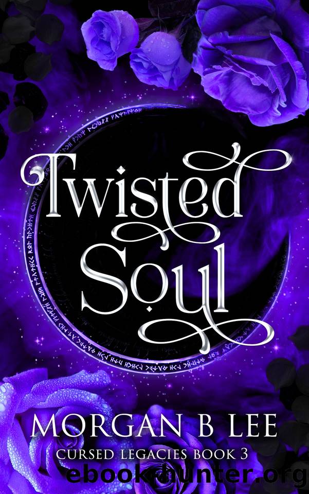 Twisted Soul: A Paranormal Reverse Harem Romance (Cursed Legacies Book 3) by Morgan B Lee