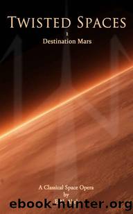 Twisted Spaces: 1 Destination Mars by E.N. Abel