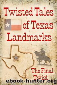 Twisted Tales of Texas Landmarks by Charlotte Phillips