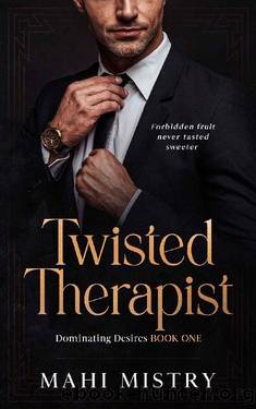 Twisted Therapist: Brotherâs Best Friend Age Gap Romance (Dominant Desires Book 1) by Mahi Mistry
