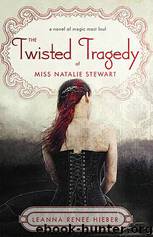 Twisted Tragedy of Miss Natalie Stewart by Hieber Leanna Renee