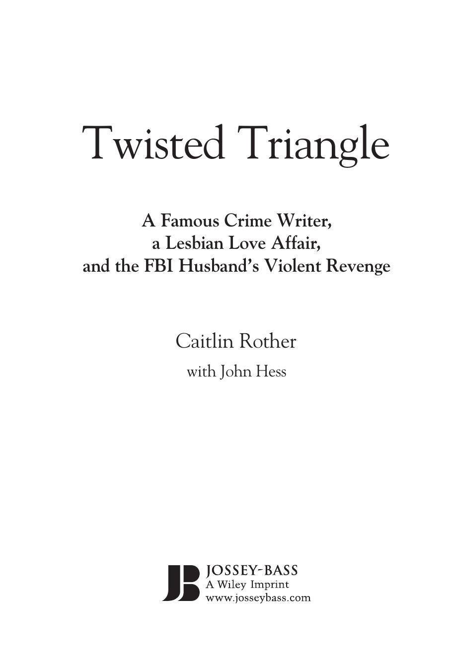 Twisted Triangle: A Famous Crime Writer, a Lesbian Love Affair, and the FBI Husband's Violent Revenge(Repost) by Caitlin Rother