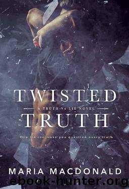 Twisted Truth (Truth Vs Lie Book 1) by Maria Macdonald