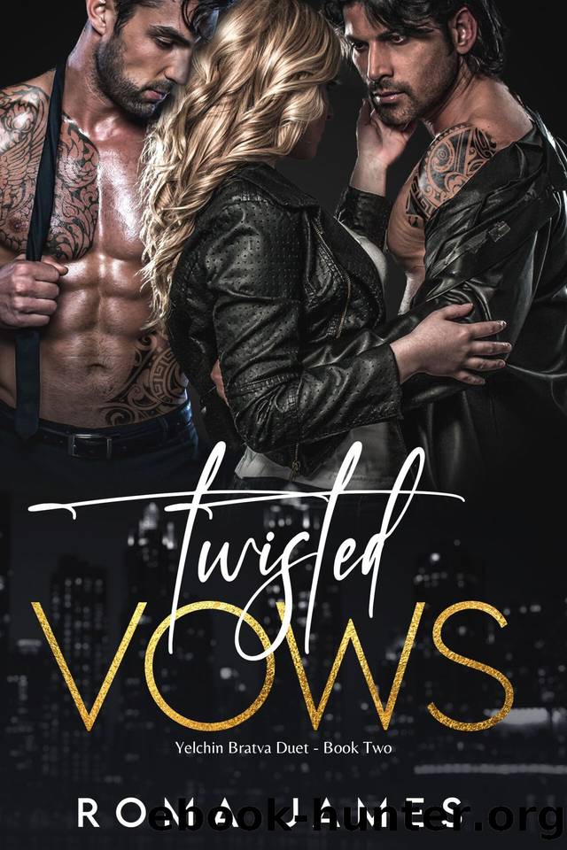 Twisted Vows (Yelchin Bratva Duet Book 2) by Roma James