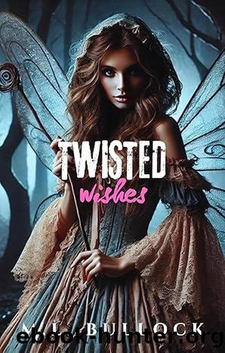 Twisted Wishes by M.L. Bullock