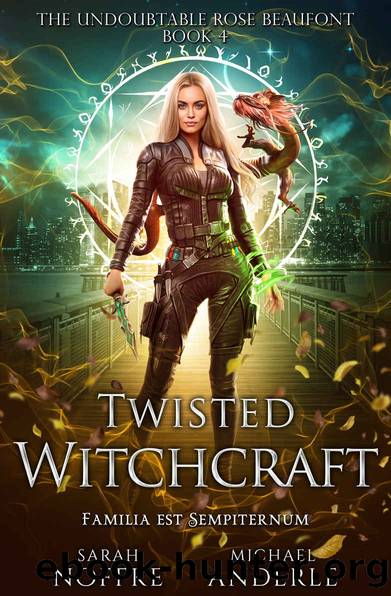 Twisted Witchcraft (The Undoubtable Rose Beaufont Book 4) by Sarah Noffke & Michael Anderle