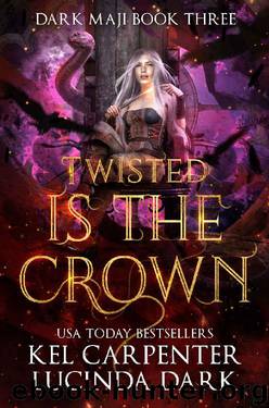 Twisted is the Crown (Dark Maji Book 3) by Kel Carpenter & Lucinda Dark