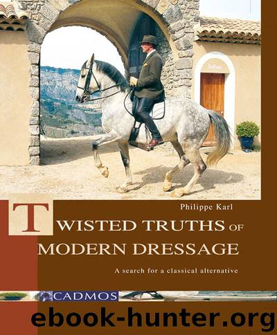 Twisted truths of Modern Dressage by Philippe Karl
