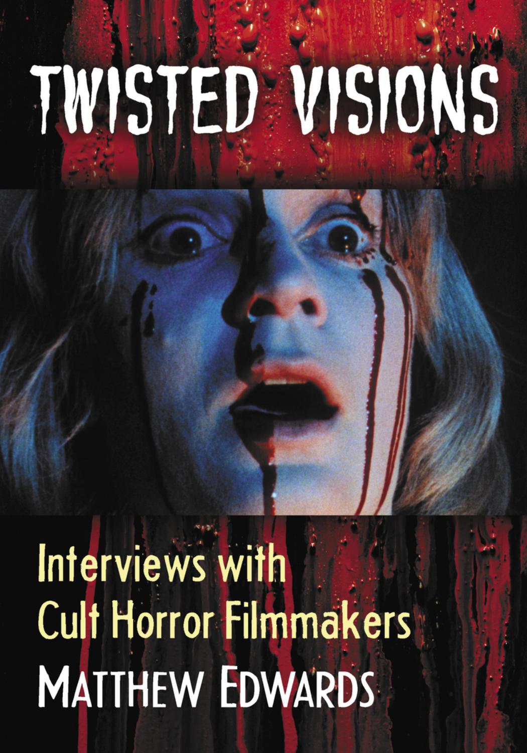 Twisted visions - interviews with cult horror filmmakers by Edwards Matthew