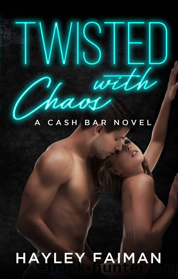 Twisted with Chaos_A CASH BAR NOVEL by Hayley Faiman