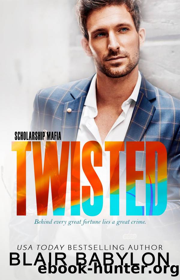 Twisted: Scholarship Mafia Billionaires #1 by Blair Babylon
