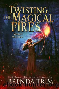 Twisting The Magical Fires: Paranormal Women's Fiction (Midlife Witchery Book 15) by Brenda Trim