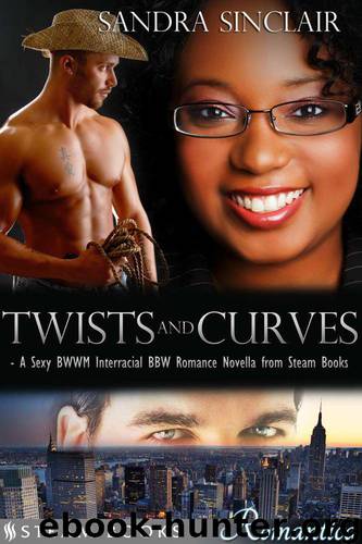 Twists and Curves - A Sexy BWWM Interracial BBW Romance Novella from Steam Books (Romantica) by Sinclair Sandra & Books Steam