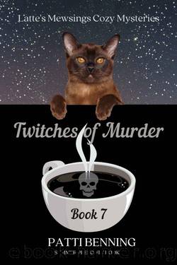 Twitches of Murder (Latte's Mewsings Cozy Mysteries Book 7) by Patti Benning