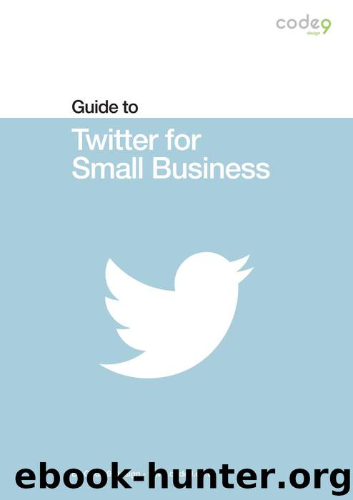 Twitter Guide for Small Business (Code 9 Guides, #2) by Jerry Holliday