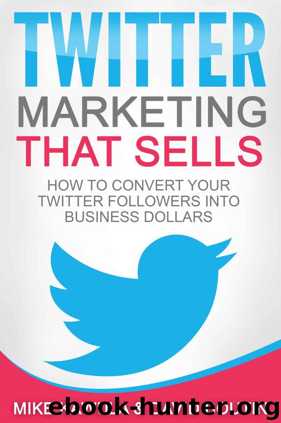 Twitter Marketing That Sells: How to Convert Your Twitter Followers into Business Dollars by Kawula Mike & Boutin David