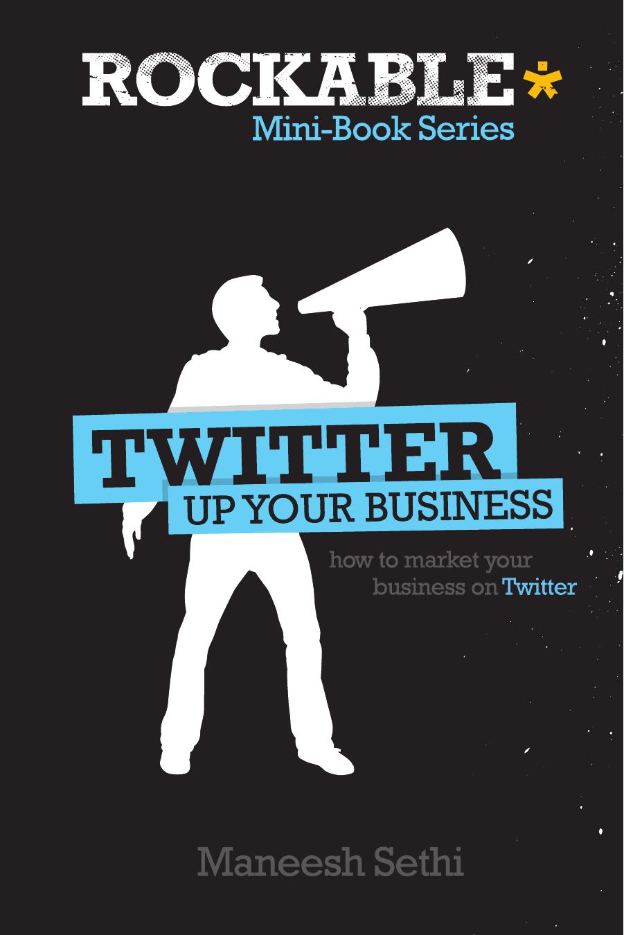Twitter Up Your Business by Maneesh Sethi