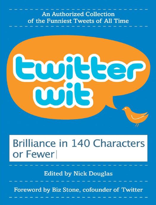 Twitter Wit: Brilliance in 140 Characters or Less by Nick Douglas