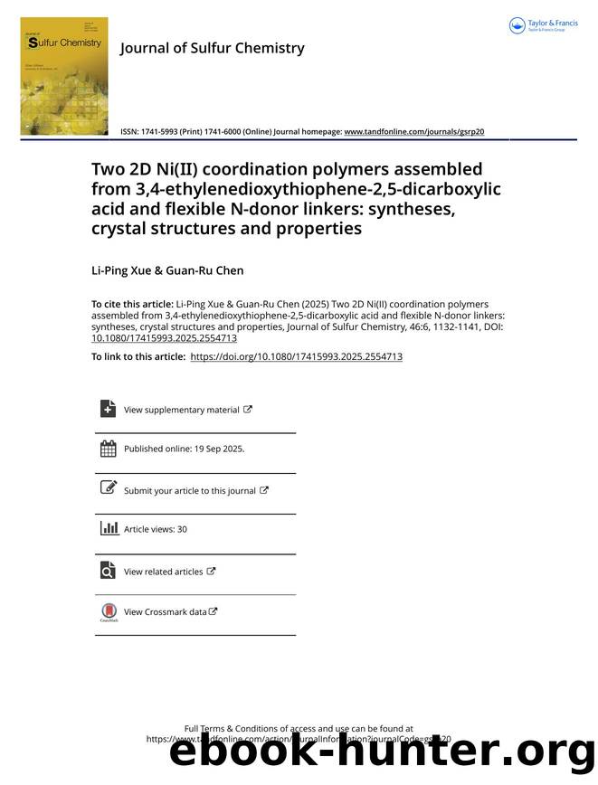 Two 2D Ni(II) coordination polymers assembled from 3,4-ethylenedioxythiophene-2,5-dicarboxylic acid and flexible N-donor linkers: syntheses, crystal structures and properties by Li-Ping Xue & Guan-Ru Chen