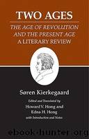 Two Ages: The Age of Revolution and the Present Age a Literary Review by Kierkegaard Søren