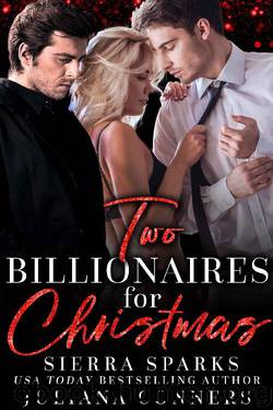 Two Billionaires for Christmas: An MFM Menage Romance by Sierra Sparks & Juliana Conners
