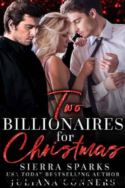 Two Billionaires for Christmas_An MFM Menage Romance by Sierra Sparks & Juliana Conners