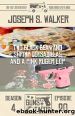 Two Black Bean and Shrimp Quesadillas, and a Pink Ruger LCP by Joseph S. Walker