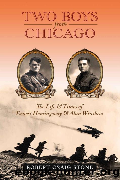 Two Boys from Chicago: The Life & Times of Ernest Hemingway & Alan Winslow by Robert Craig Stone