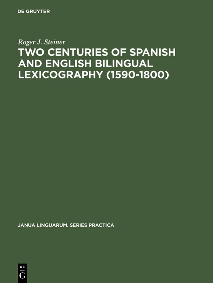 Two Centuries of Spanish and English Bilingual Lexicography (1590-1800) by Roger J. Steiner