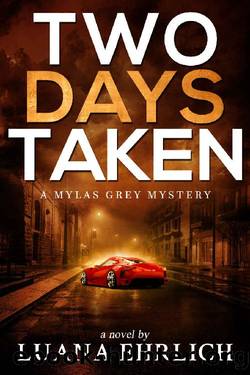 Two Days Taken: A Mylas Grey Mystery by Luana Ehrlich