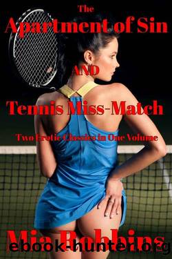 Two Erotic Classics: The Apartment of SIN and Tennis Miss-Match (The best of Tantalus Press) by Mia Robbins