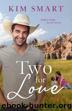 Two For Love: (sweet, clean, contemporary western romance) (Buffalo Ridge Ranch Series Book 2) by Kim Smart