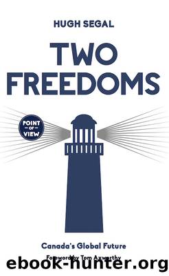 Two Freedoms: Canada's Global Future by Hugh Segal