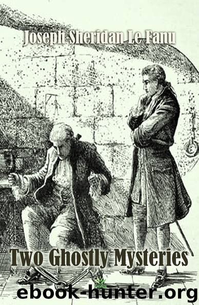 Two Ghostly Mysteries by Joseph Sheridan Le Fanu