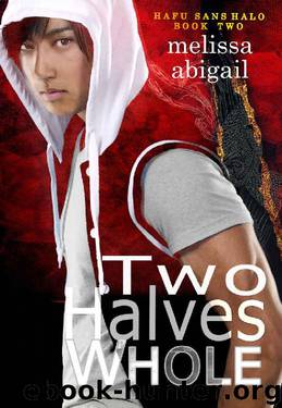 Two Halves Whole (Hafu Sans Halo Book 2) by Melissa Abigail