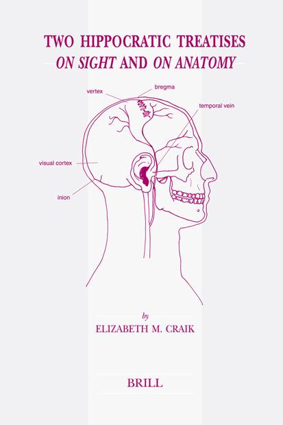 Two Hippocratic Treatises on Sight and on Anatomy: Edited and Translated with Introduction and Commentary by Elizabeth M. Craik (Studies in Ancient Medicine) (Studies in Ancient Medicine) by Elizabeth M. Craik