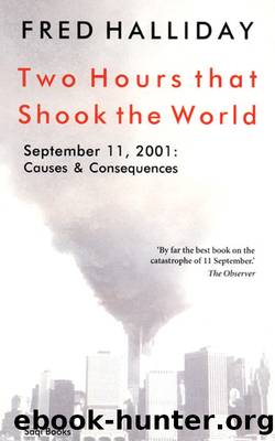 Two Hours That Shook the World: September 11, 2001: Causes and Consequences by Fred Halliday
