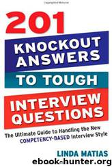 Two Hundred and One Knockout Answers to Tough Interview Questions by Linda Matias