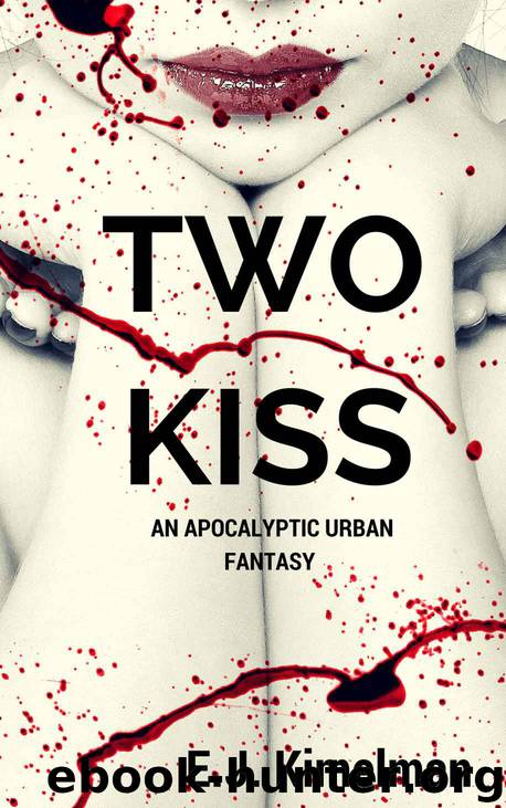 Two Kiss: An Apocalyptic Urban Fantasy (Transmissions from the International Council for the Exploration of the Universe Book 2) by E.J. Kimelman & Emily Kimelman
