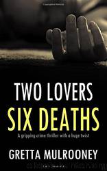 Two Lovers, Six Deaths by Gretta Mulrooney