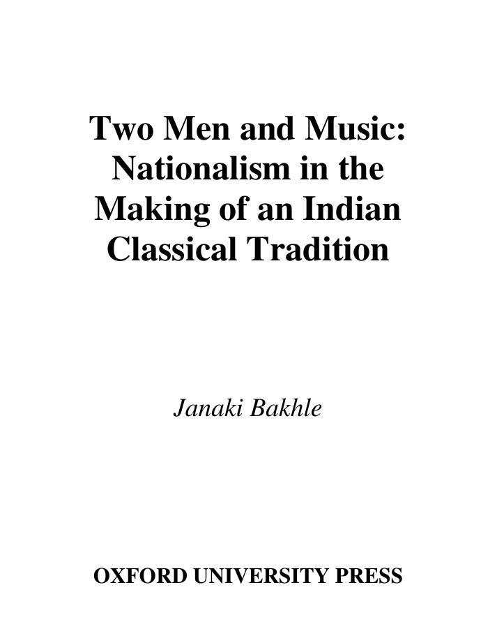 Two Men and Music: Nationalism in the Making of an Indian Classical Tradition by Janaki Bakhle